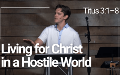 Living for Christ in a Hostile World: Titus 3:1-8 | Jonny Ardavanis